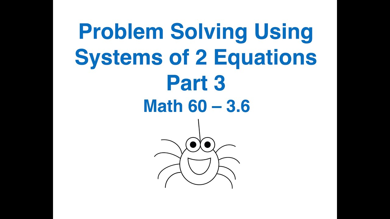 Math 60 3.6 Problem Solving with Systems of Two Equations Part 3 - YouTube