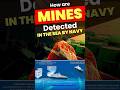 How Are Mines Detected in the SEA by Navy? How do submarines detect mines? #shorts #mines #submarine