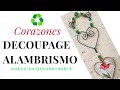 CORAZON+CORAZON Decoupage, alambrismo y reciclaje