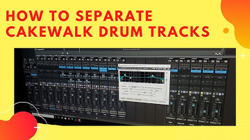 How to Separate Cakewalk Drum Tracks
