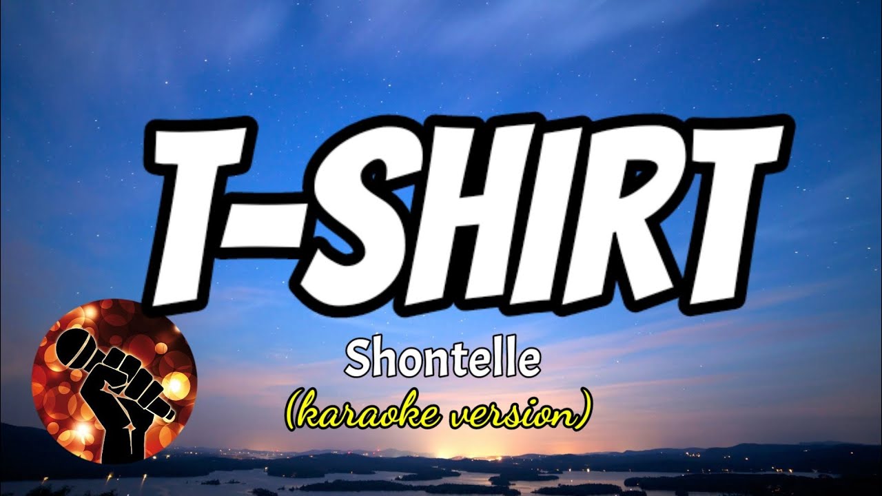 T-SHIRT - SHONTELLE (karaoke version)