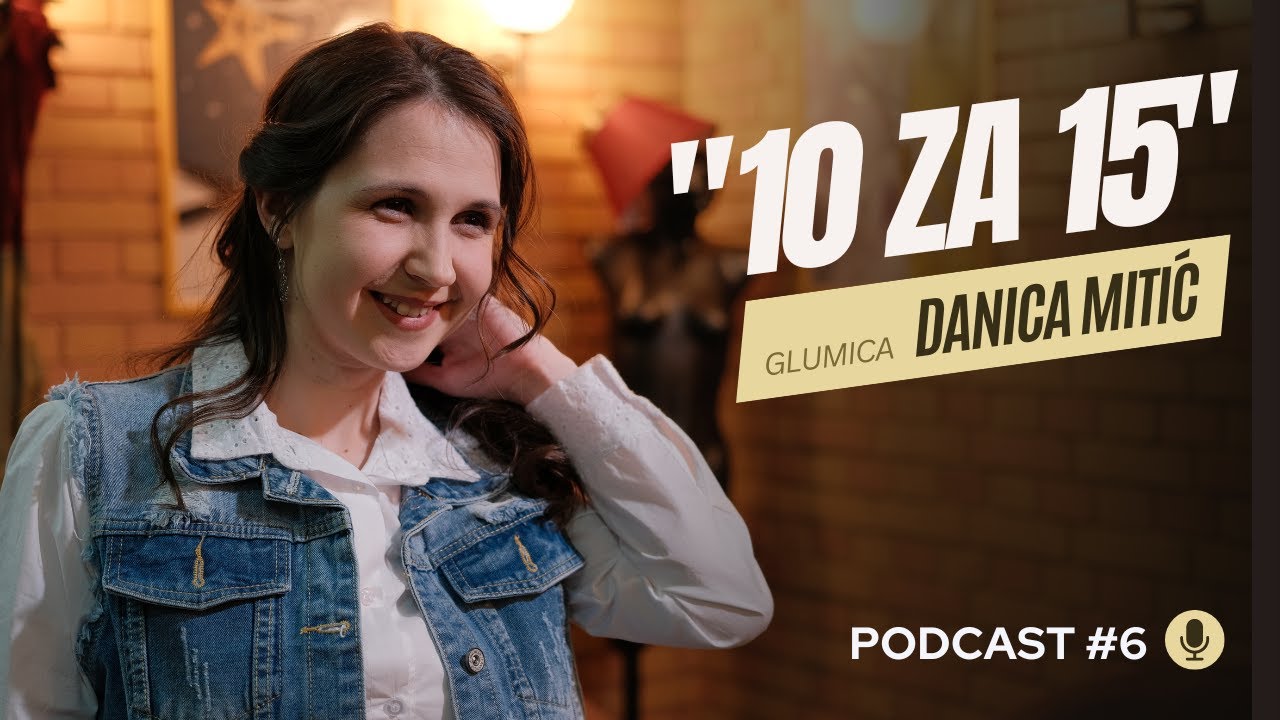 10 za 15 - Danica Mitić /podcast #6/