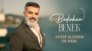 BEDİRHAN BENEK - ANTEP ELLERİNE DE WERE [4K VİDEO]