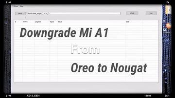How to Downgrade Mi A1 From Oreo to Nougat