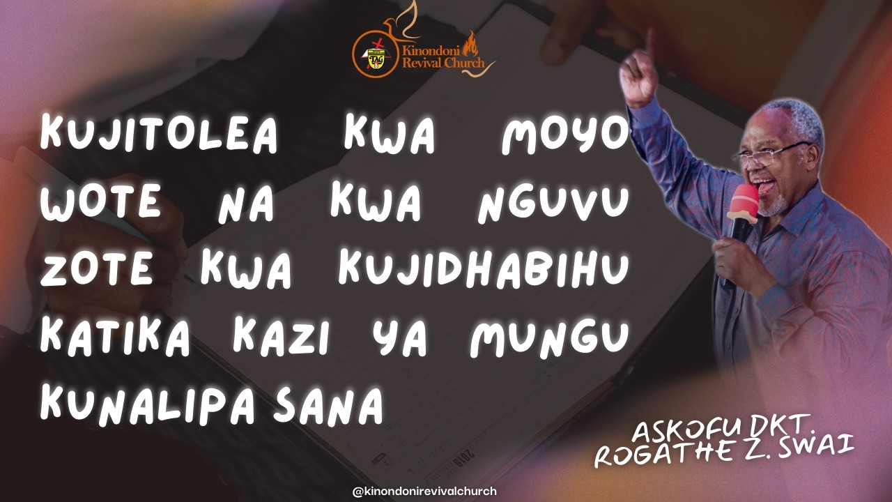 KUJITOLEA KWA MOYO WOTE NA KWA NGUVU ZOTE KWA KUJIDHABIHU KATIKA KAZI YA MUNGU KUNALIPA SANA