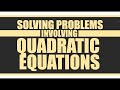 Solving Problems Involving Quadratic Equations