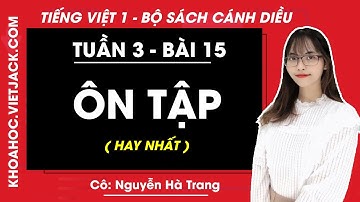 Tiếng Việt lớp 1 Cánh diều - Bài 15 - Ôn tập - trang 31 - Cô Nguyễn Hà Trang (HAY NHẤT)