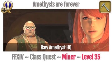 FFXIV Miner Quest Level 35 ~ A Realm Reborn ~ Amethysts are Forever (Raw Amethyst HQ)