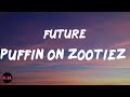 PUFFIN ON ZOOTIEZ (Lyrics) Future
