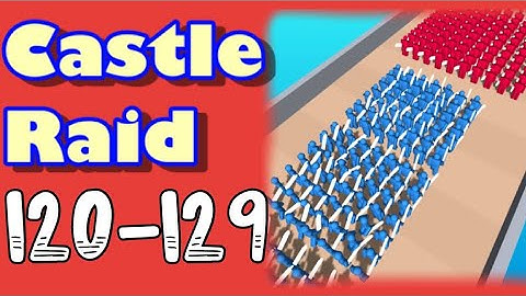 CASTLE RAID – Level 120,121,122,123,124,125,126,127,128,129