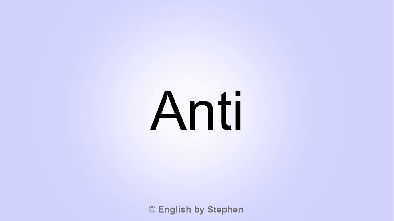 How to pronounce "Anti" YouTube