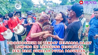 DIDOGDOGKEUN DI KELUARGA HAJAT, LUMPING INI LANGSUNG KESURUPAN 💢 SENI REAK GUMELAR PUTRA PASUNDAN
