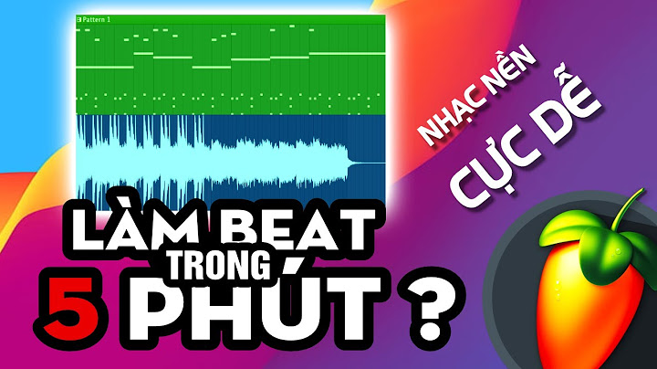 Hướng dẫn làm beat bằng fl studio năm 2024