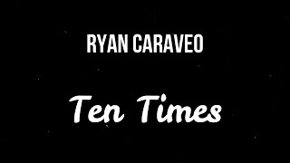 Ryan Caraveo - Ten Times ( Slowed )