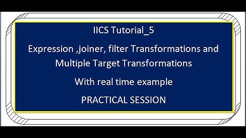 IICS Tutorial_5 Expression ,joiner, filter Transformations and Multiple Target Transformations csv
