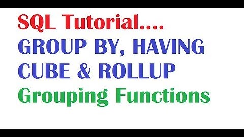 SQL Tutorial for Beginners Group By, Having , CUBE and ROLLUP