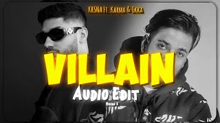 Villain - Kr$na Ft. Karma & Ikka ( Edited Audio)