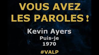 Kevin Ayers -  Puis-je  - Paroles lyrics  - VALP