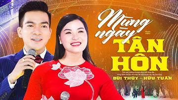 Mừng Ngày Tân Hôn - Bùi Thúy ft Hữu Tuấn | Cặp đôi hát đám cưới hay nhất