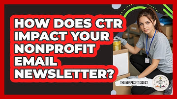 How Does CTR Impact Your Nonprofit Email Newsletter? - The Nonprofit Digest
