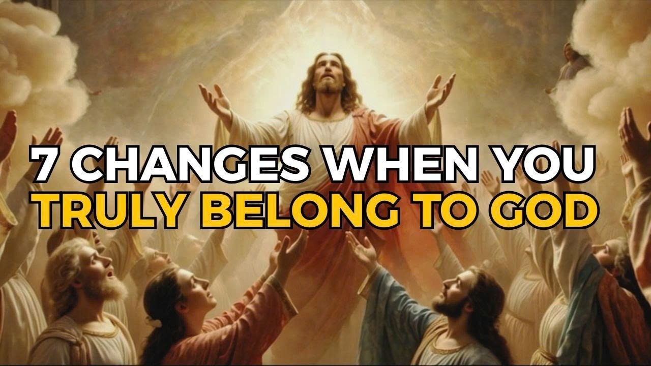 7 Life Changes That Happen When You Truly Belong to God (Biblical Truth) | Biblical Wisdom