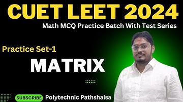 Set-1 I CUET LEET Math I Matrix@PolytechnicPathshala