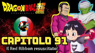 DRAGON BALL SUPER | CAPITOLO 91 ITA ?? Il Red Ribbon resuscitato