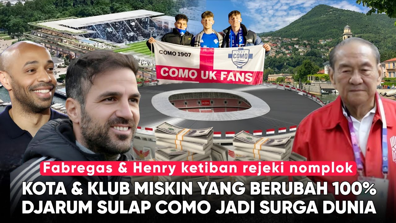 Iseng Beli Klub Malah Sukses, Djarum Sulap Como jd Surga di Itali” Fabregas & Henry: Thank Indonesia