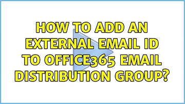 How to add an external email ID to Office365 email distribution group?