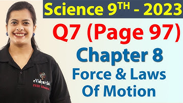 Q 7 (Page 97) - Chapter 8 - Force And Laws Of Motion - Science Class 9
