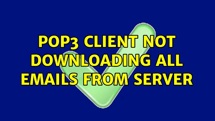 POP3 client not downloading all emails from server (2 Solutions!!)