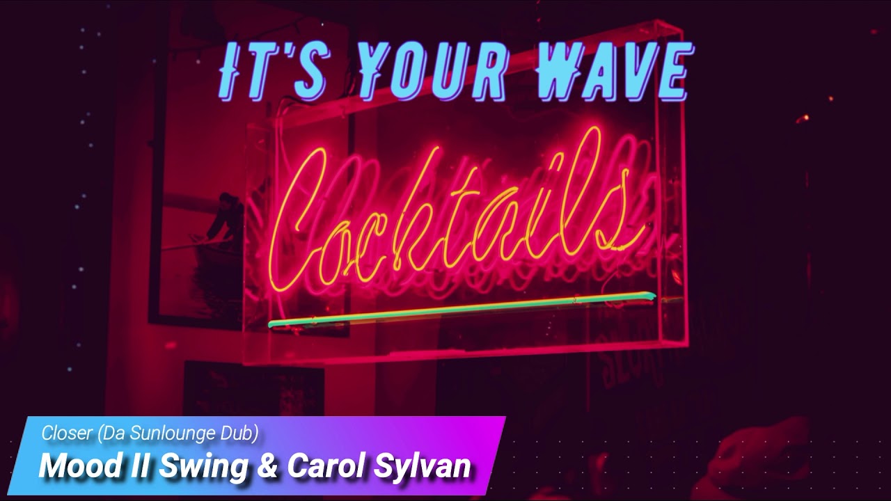 Mood II Swing & Carol Sylvan - Closer (Da Sunlounge Dub) - YouTube