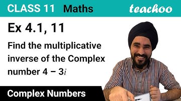 Ex 4.1, 11 - Find multiplicative inverse of 4 - 3i - Teachoo - Teachoo
