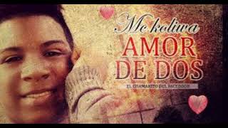 Amor De Dos - Mc Koliwa