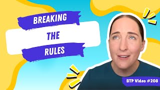 BTP Video #208 - Breaking the rules