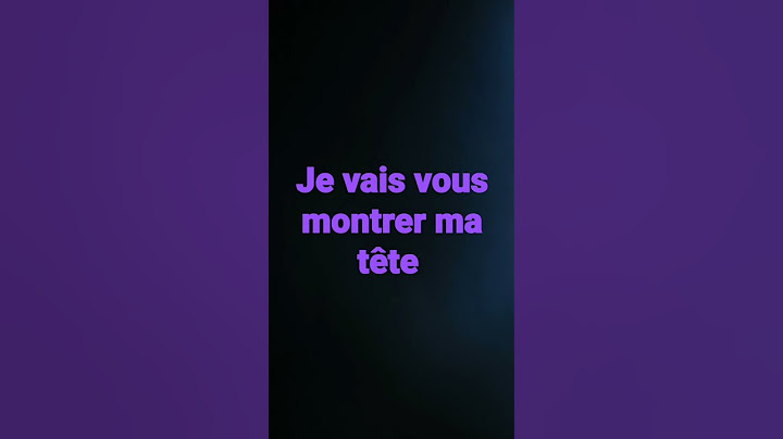 je vous montre ma tête
