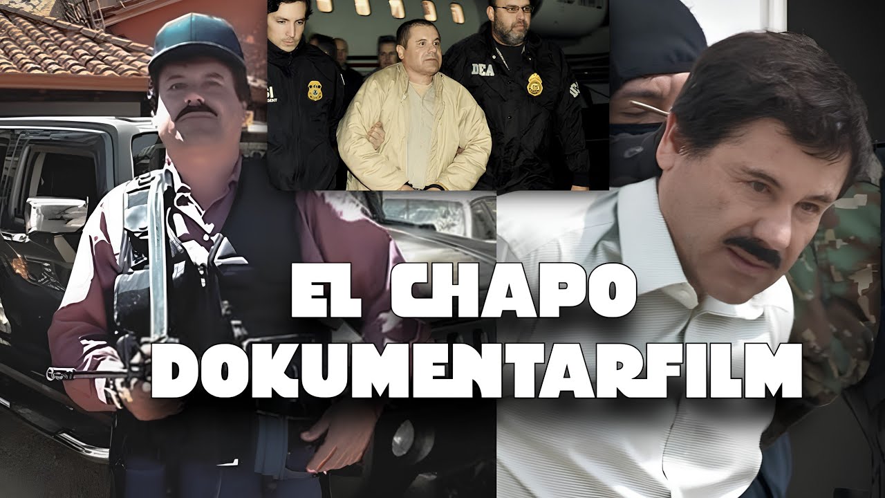 DER GEFÄHRLICHSTE DROGENBARON DER WELT - EL CHAPO DOKUMENTARFILM