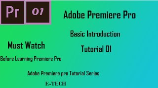 Adobe Premiere Pro | Tutorial | Class 01 | E-Tech  [ Adobe Tutorials ]