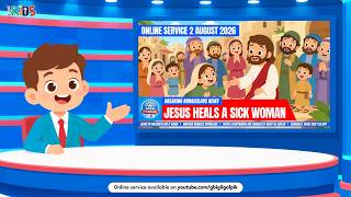 GILGAL KIDS Online Service - 2 Agustus 2026 | JESUS HEALS A SICK WOMAN || IBADAH SEKOLAH MINGGU