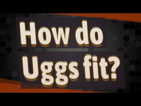 How do Uggs fit?