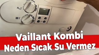 Vaillant Kombi Neden Sıcak Su Vermez?