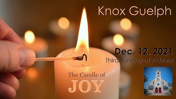 Knox Guelph Service: Dec. 12, 2021 - Third Sunday of Advent - Joy