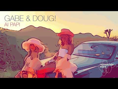 GABE, DOUG! - AI PAPI [REPOPULATE MARS]