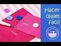 3 técnicas para hacer ojales fáciles