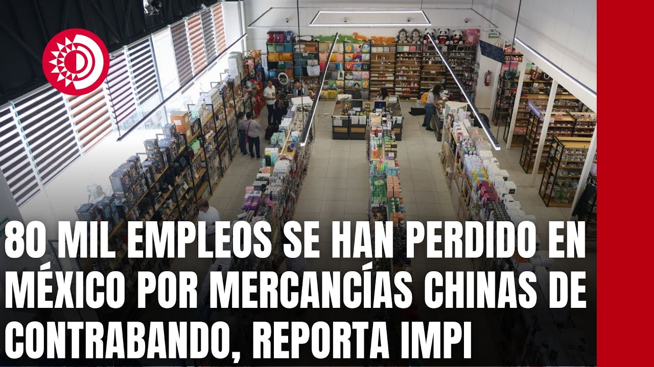 80 mil empleos se han perdido en México por mercancías chinas de ...