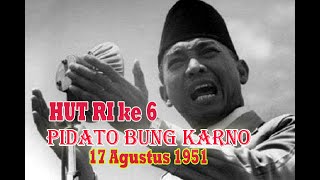 Pidato Bung Karno HUT RI ke 6 Tanggal  17 Agustus 1951