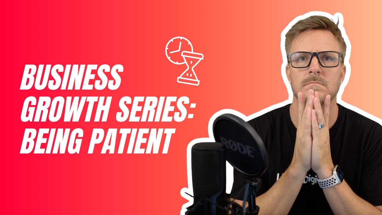 Business Growth Series: Being Patient