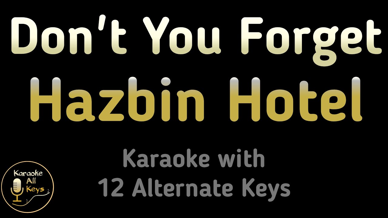 Hazbin Hotel - Don't You Forget Karaoke Instrumental Lower Higher Male Female & Original Key