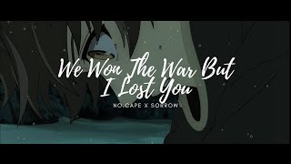 no.cape - We Won The War But I Lost You (ft. sorrow) (Lyrics)
