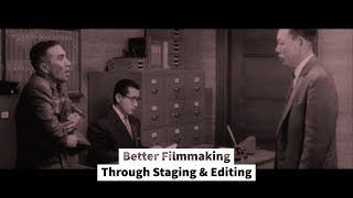 Better Filmmaking Through Staging and Editing